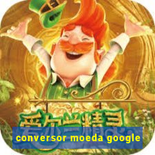 conversor moeda google